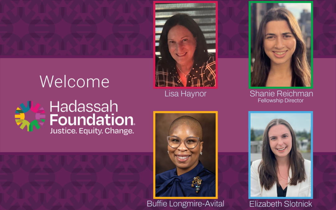 Hadassah Foundation Welcomes Inaugural Fellows and 2 Other Accomplished Women to Board