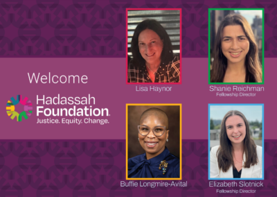 Hadassah Foundation Welcomes Inaugural Fellows and 2 Other Accomplished Women to Board