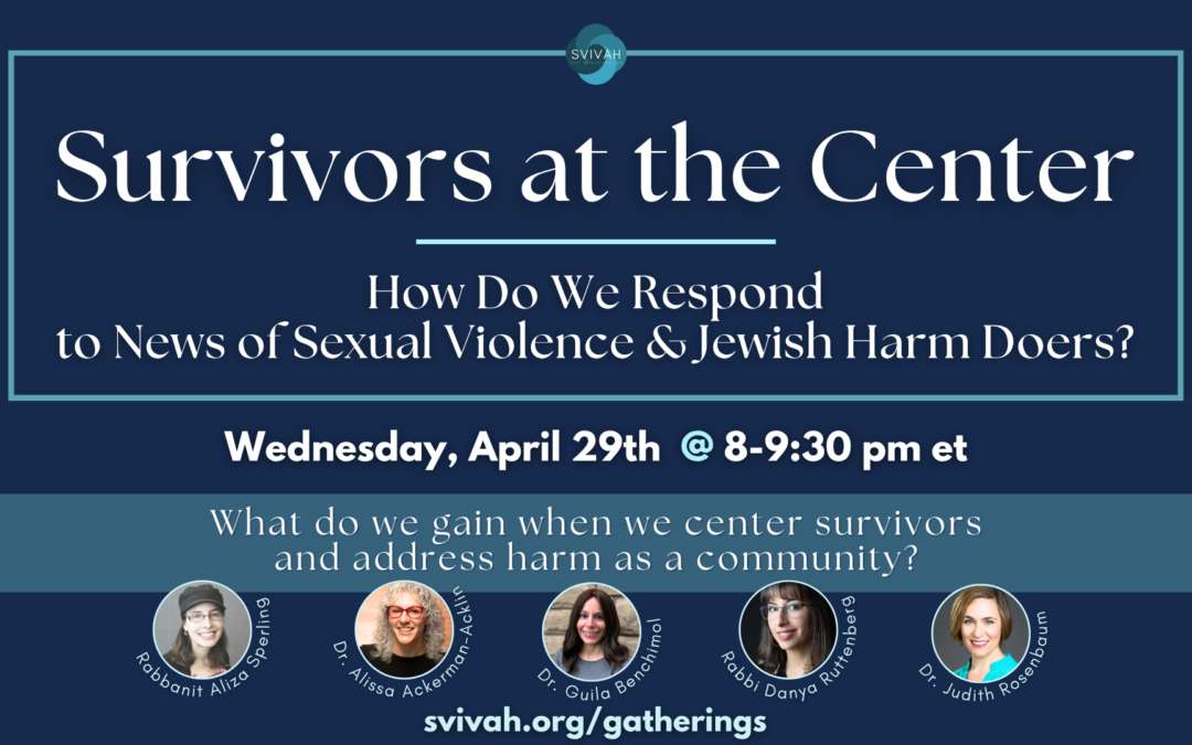 Survivors at the Center: How Do We Respond to News of Sexual Violence by Jews?