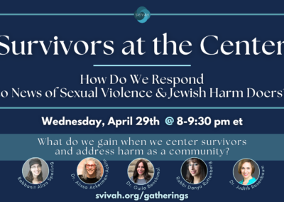 Survivors at the Center: How Do We Respond to News of Sexual Violence by Jews?